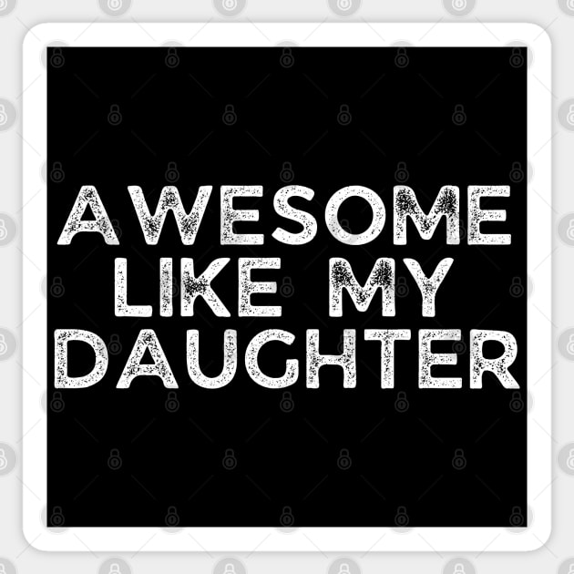 Awesome Like My Daughter, dad t shirts, daddy daughers tshirt, father t, dad tshirts for men funny, adult father daughter shirt, awesome dad tshirt, awesome t shirt for dad, dad day gift Sticker by OUTFITPAW